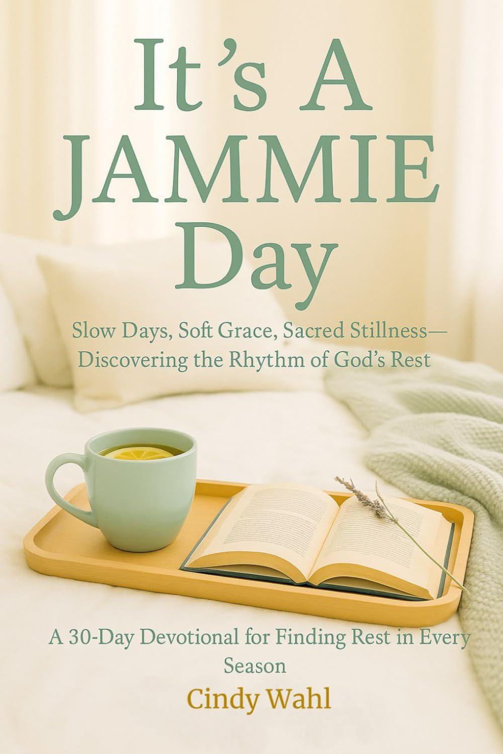 It's A Jammie Day: Slow Days, Soft Grace, Sacred Stillness - discovering the rhythm of God's rest