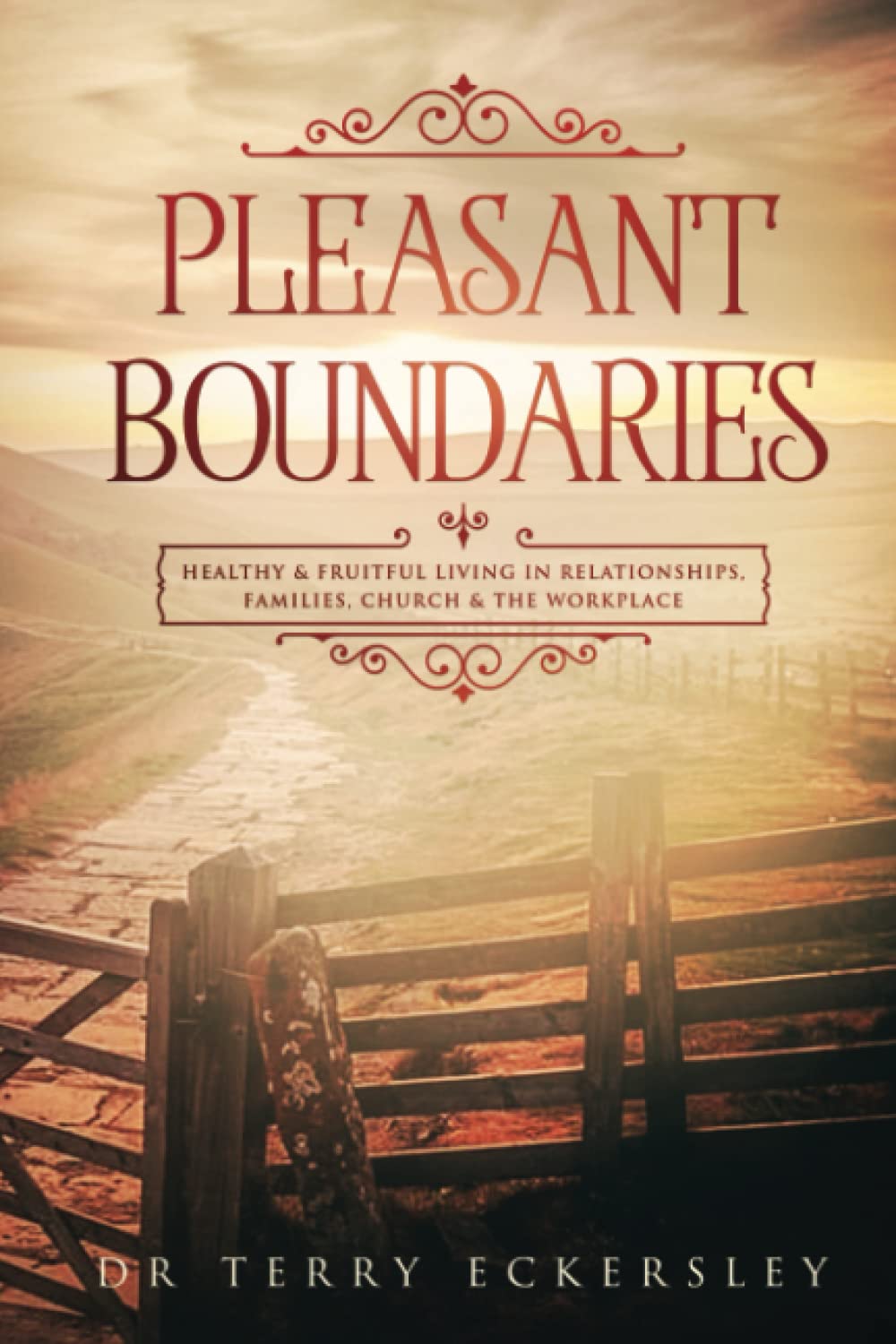 Pleasant Boundaries: Healthy & fruitful living in families, Church & the workplace