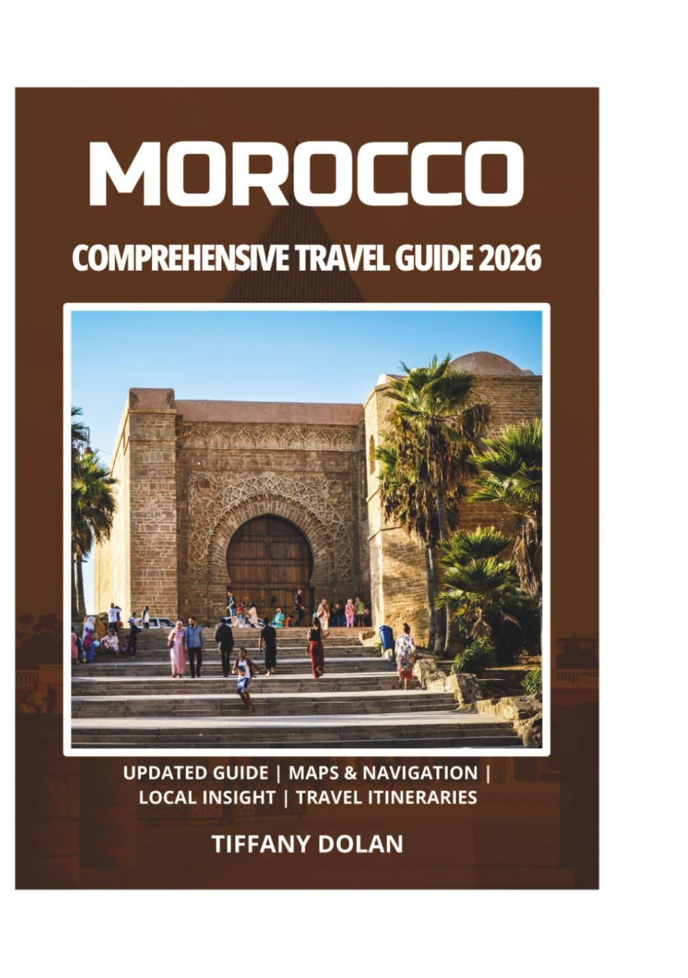 MOROCCO COMPREHENSIVE TRAVEL GUIDE 2026