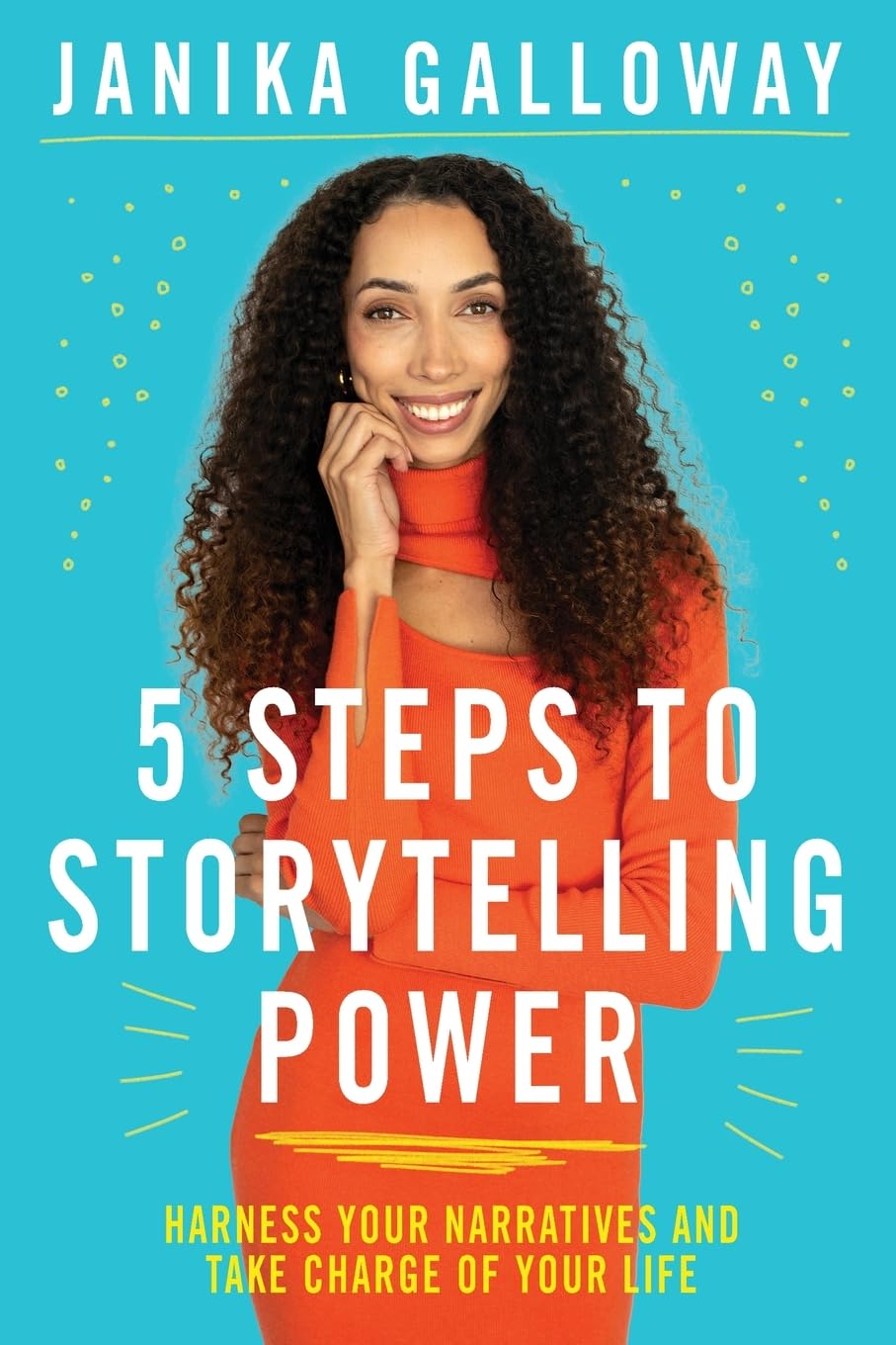 5 Steps to Storytelling Power Harness Your Narratives and Take