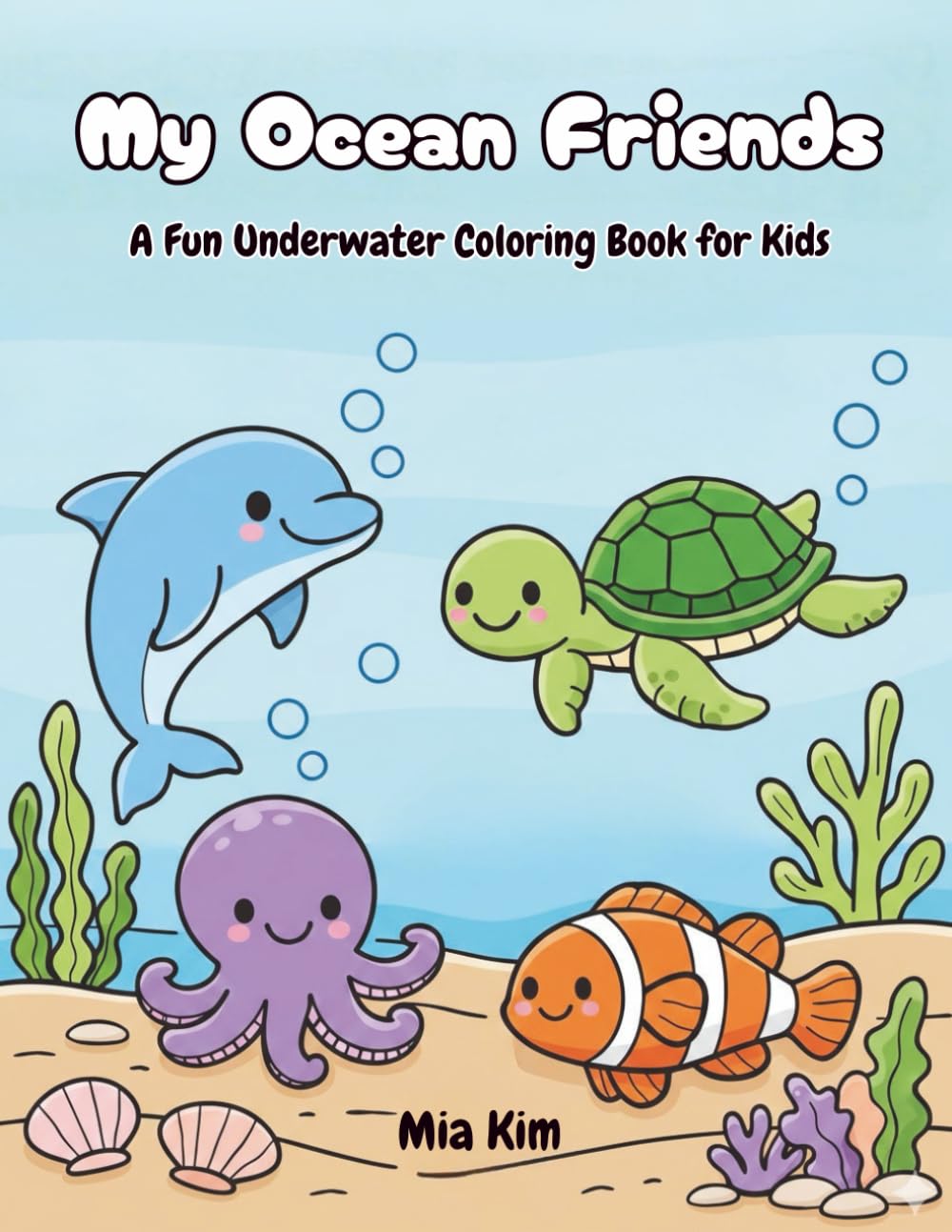 My Ocean Friends: A Fun Underwater Coloring Book for Kids