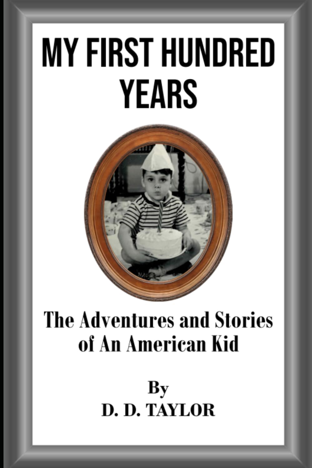 My First Hundred Years - The Adventures and Stories of an American Kid