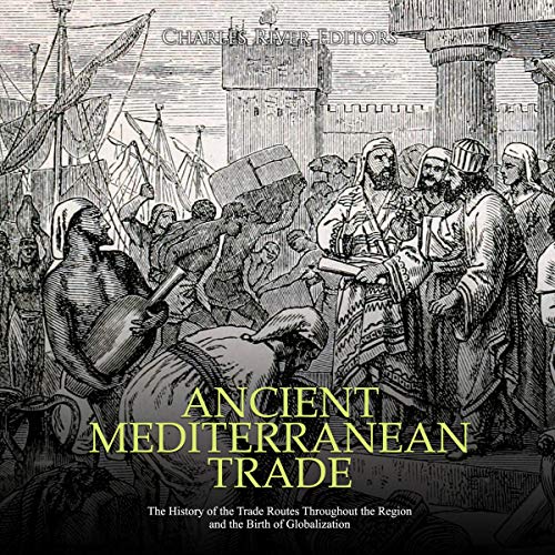 Ancient Mediterranean Trade by Charles River Editors episode artwork