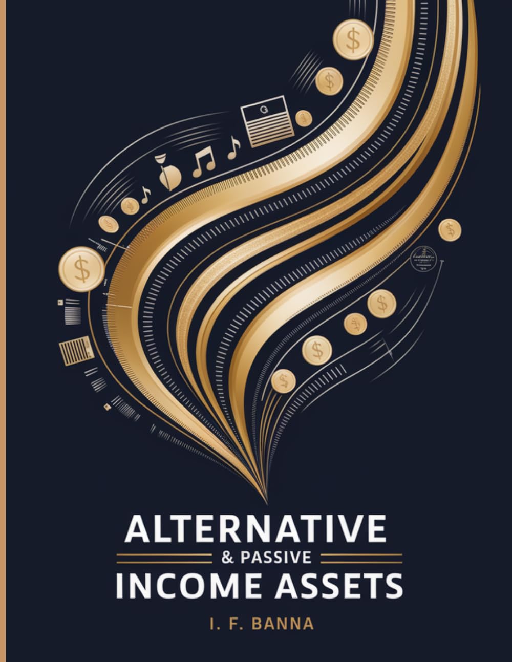 Alternative & Passive Income Assets: For People Who Want to Diversify Beyond Stocks and Real Estate.