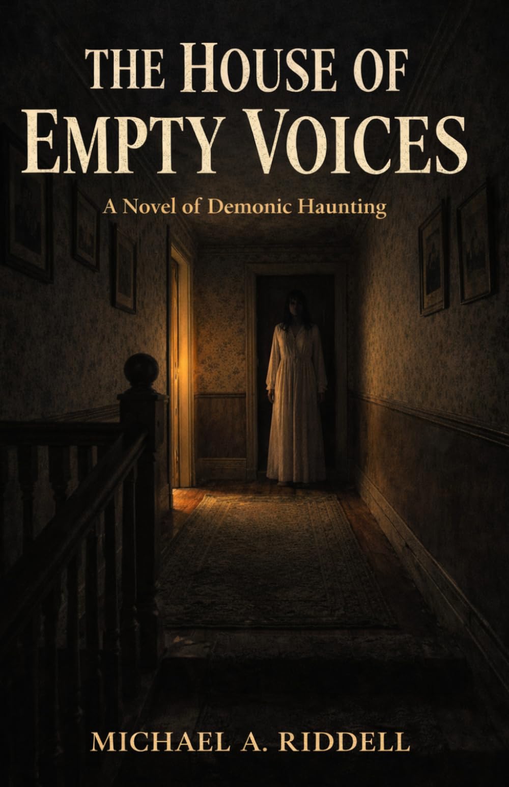 THE HOUSE OF EMPTY VOICES: A Novel of Demonic Haunting