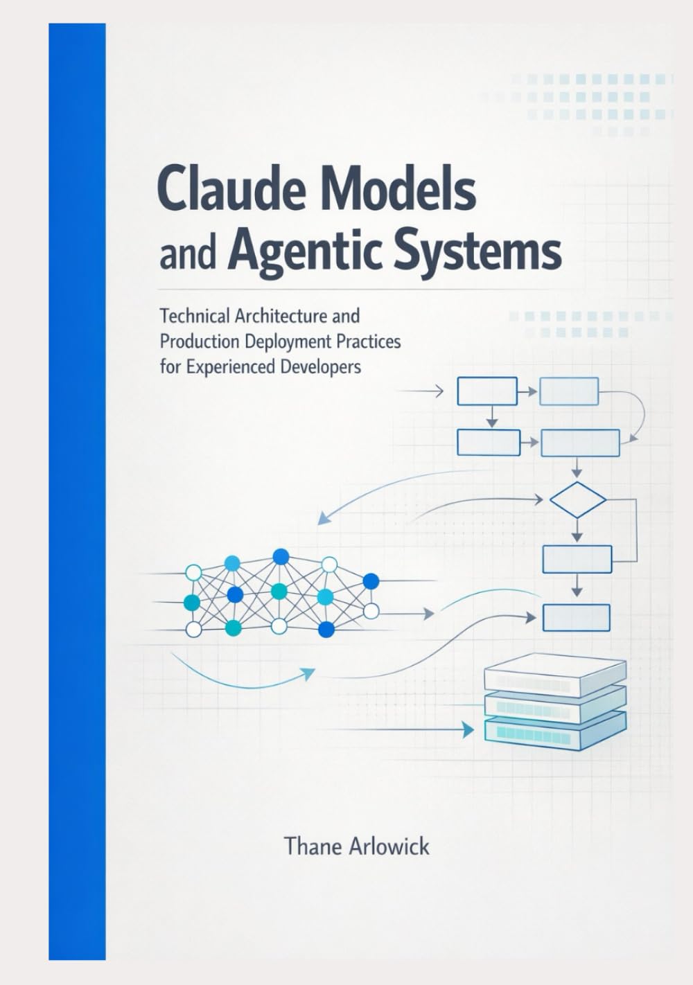 Claude Models and Agentic Systems: Technical Architecture and Production Deployment Practices for Experienced Developers