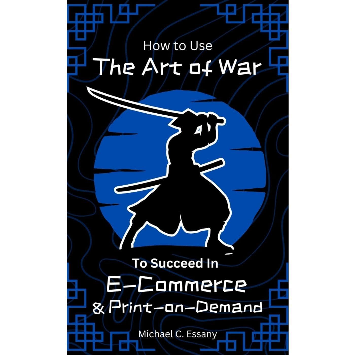How to Use the Art of War to Succeed in E-Commerce and Print-on-Demand