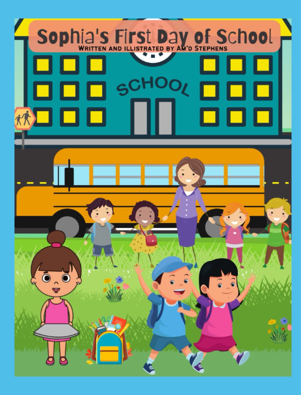 Sophia's First Day Of School: Written and Illustrated by Am' Stephens (Sophia's Adventures)