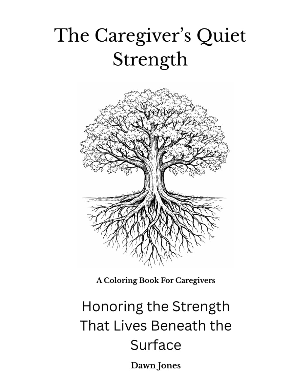 The Caregiver's Quiet Strength: Honoring the Strength That Lives Beneath the Surface