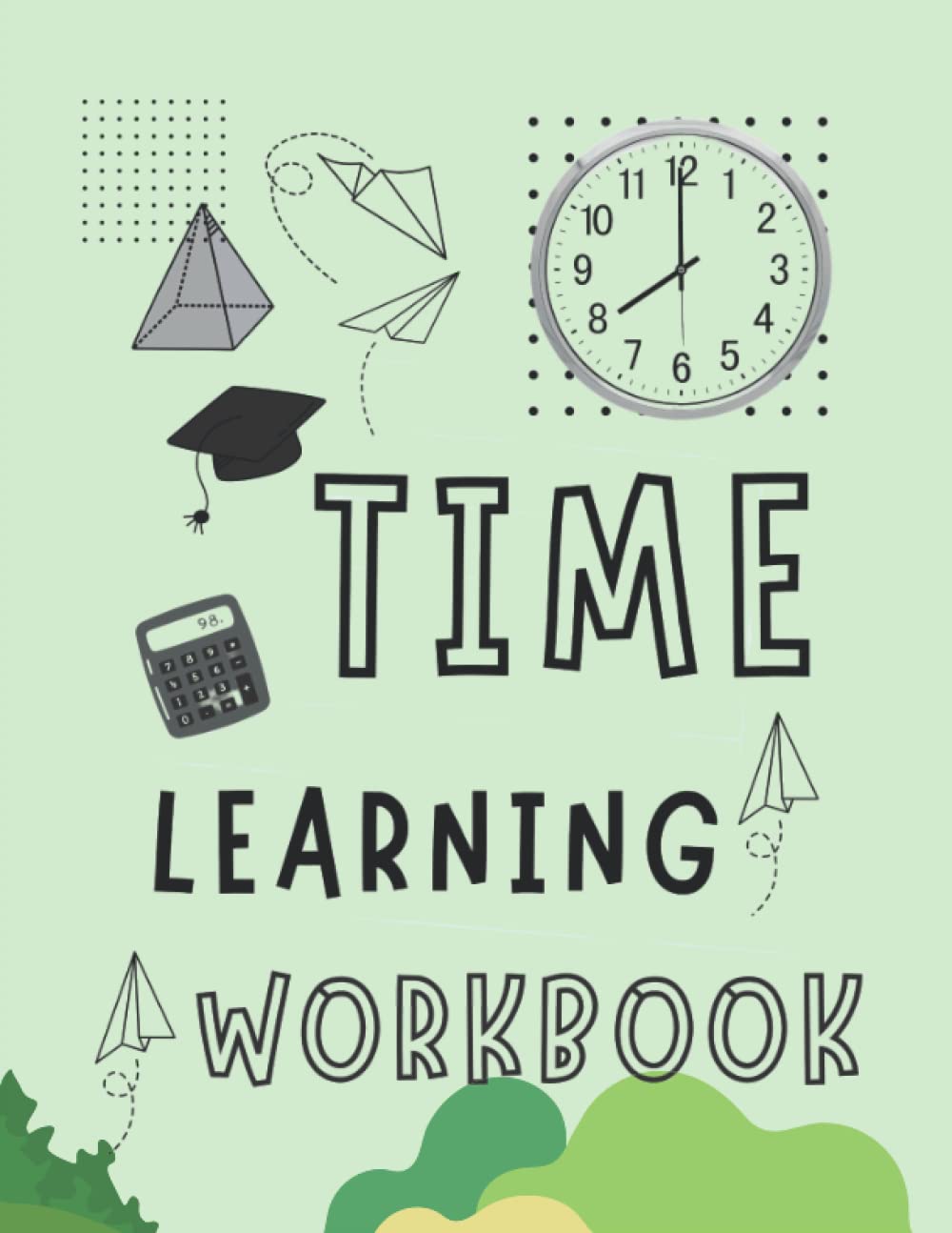 Time learning Workbook: Workbook to help children tell time easily