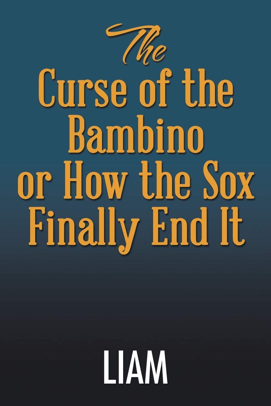 The Curse of the Bambino or How the Sox Finally End It