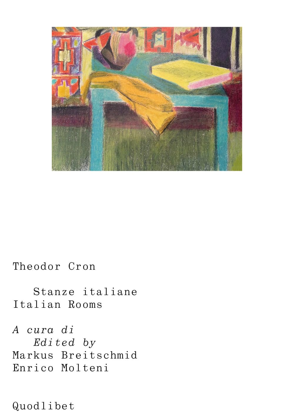 Theodor Cron - Stanze Italiane / Italian Rooms