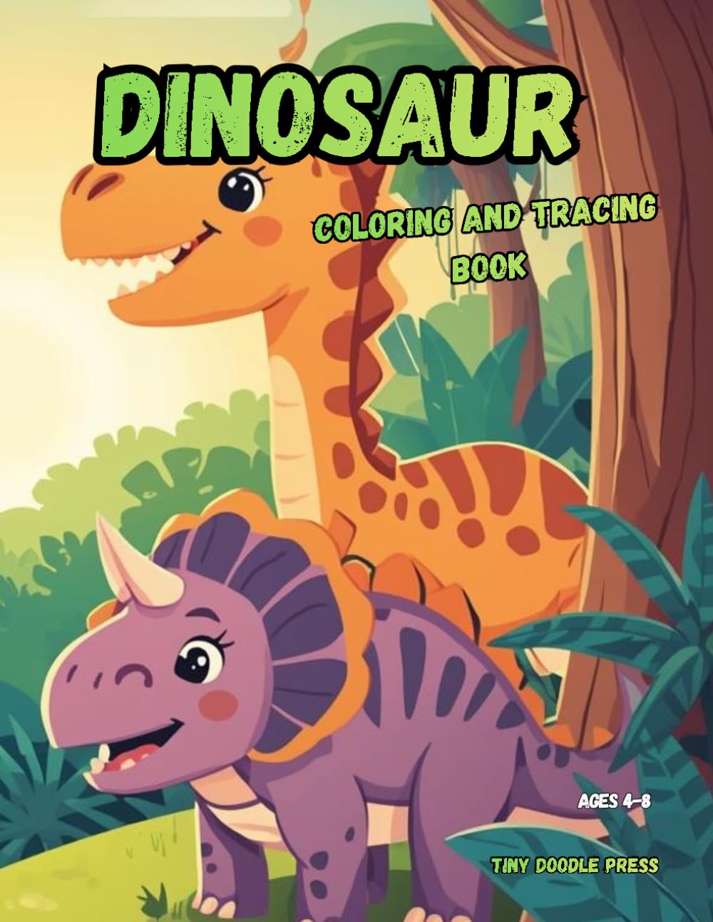Dinosaur Coloring Book for Kids Ages 4–8: Fun & Easy Designs with Bold Lines | Cute Dinosaurs, T-Rex, Triceratops & Fun Scenes for Boys, Toddlers & Preschool