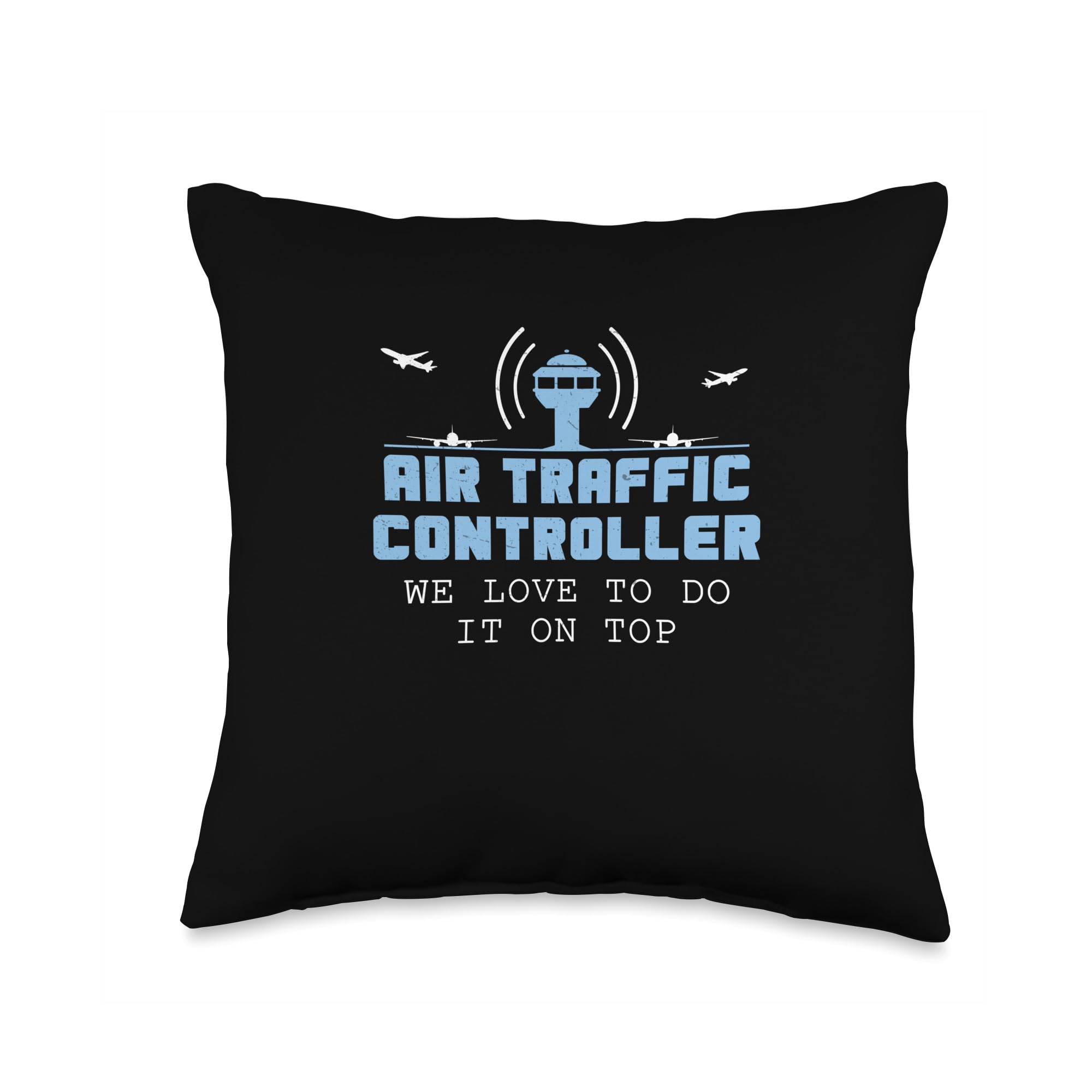 Aaero Skyline Dispatch Funny Air Traffic Controller We Love to Do It On Top for ATC Throw Pillow, 16x16, Multicolor