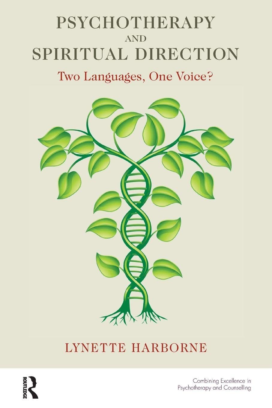 Psychotherapy and Spiritual Direction: Two Languages, One Voice? (The United Kingdom Council for Psychotherapy Series)