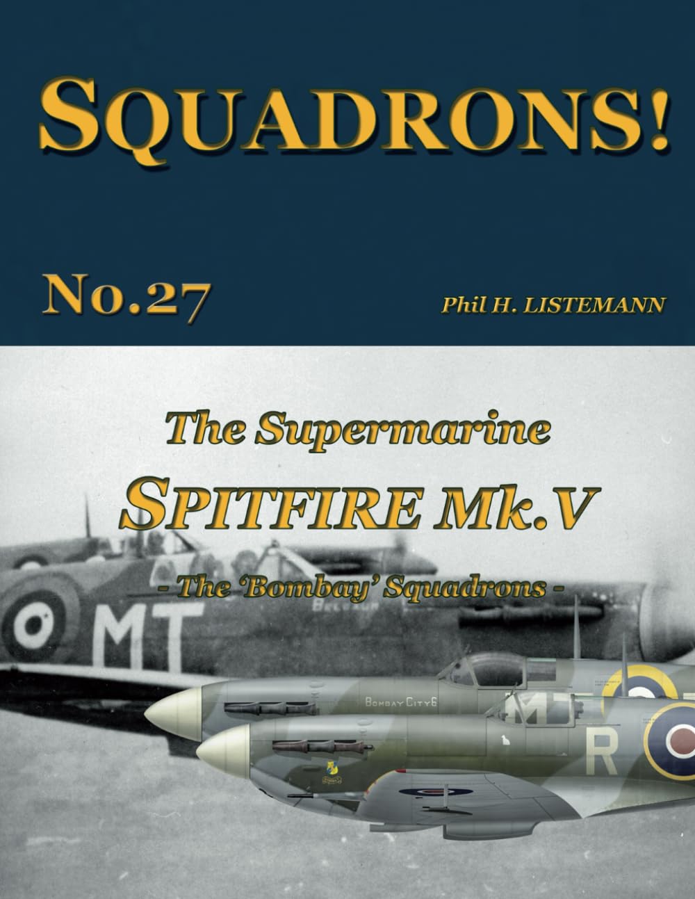 The Supermarine Spitfire Mk. V: The 'Bombay' Squadrons: 27