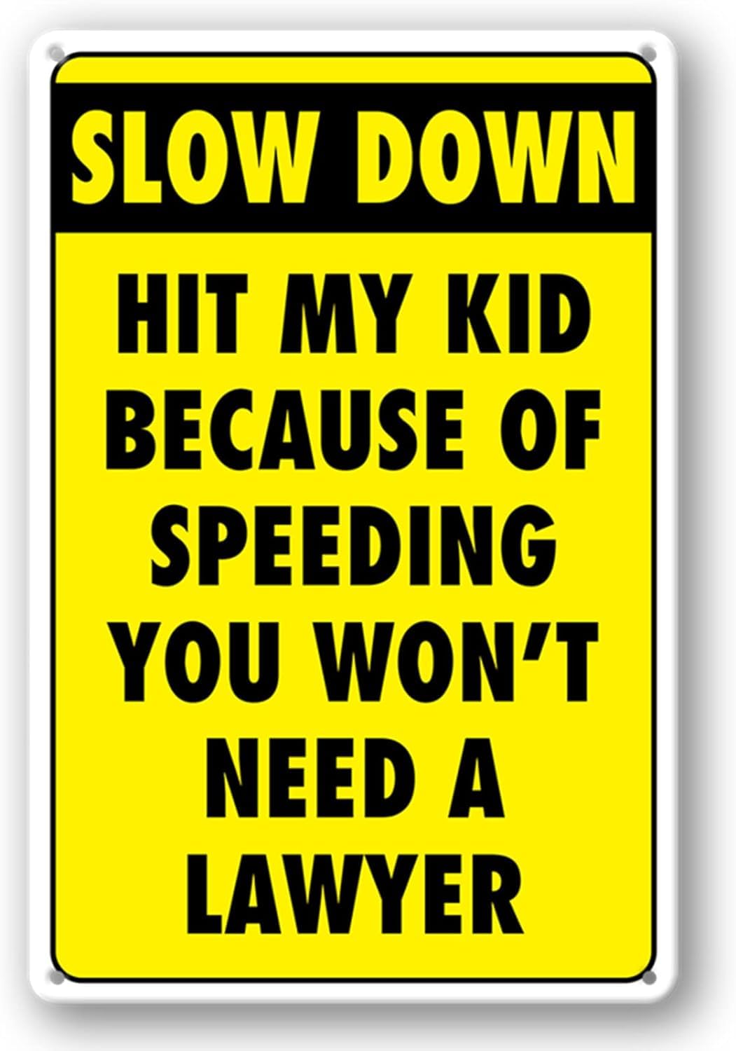 Anceky Slow Down Hit My Kid Because Of Speeding You Won't Need A Lawyer Tin Sign, Speed Limit Crossing Guard Stop Children Playing Yard Road Visual Signal For Street Caution Warning 8x12 inch