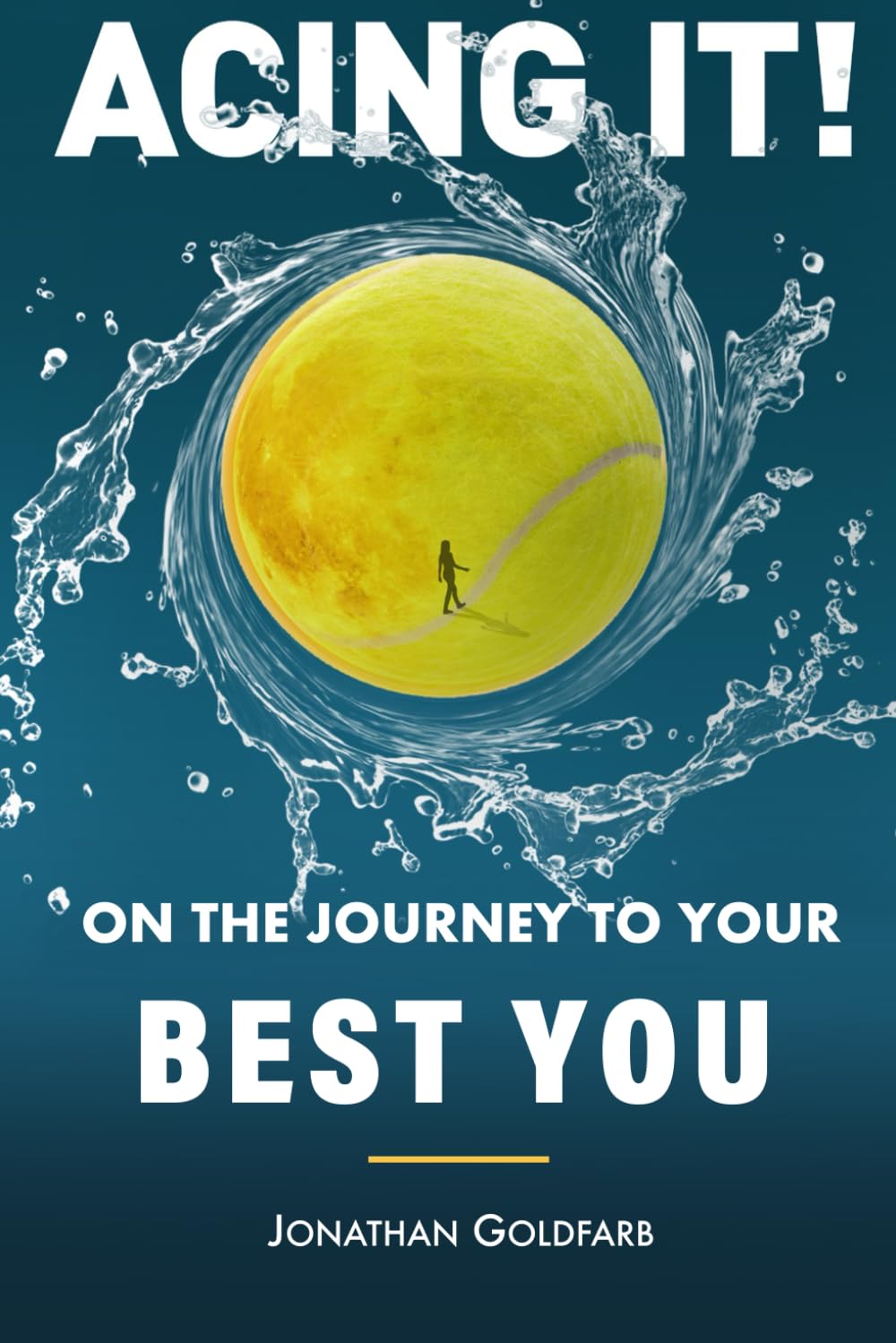 Acing It!: On the Journey to Your Best You