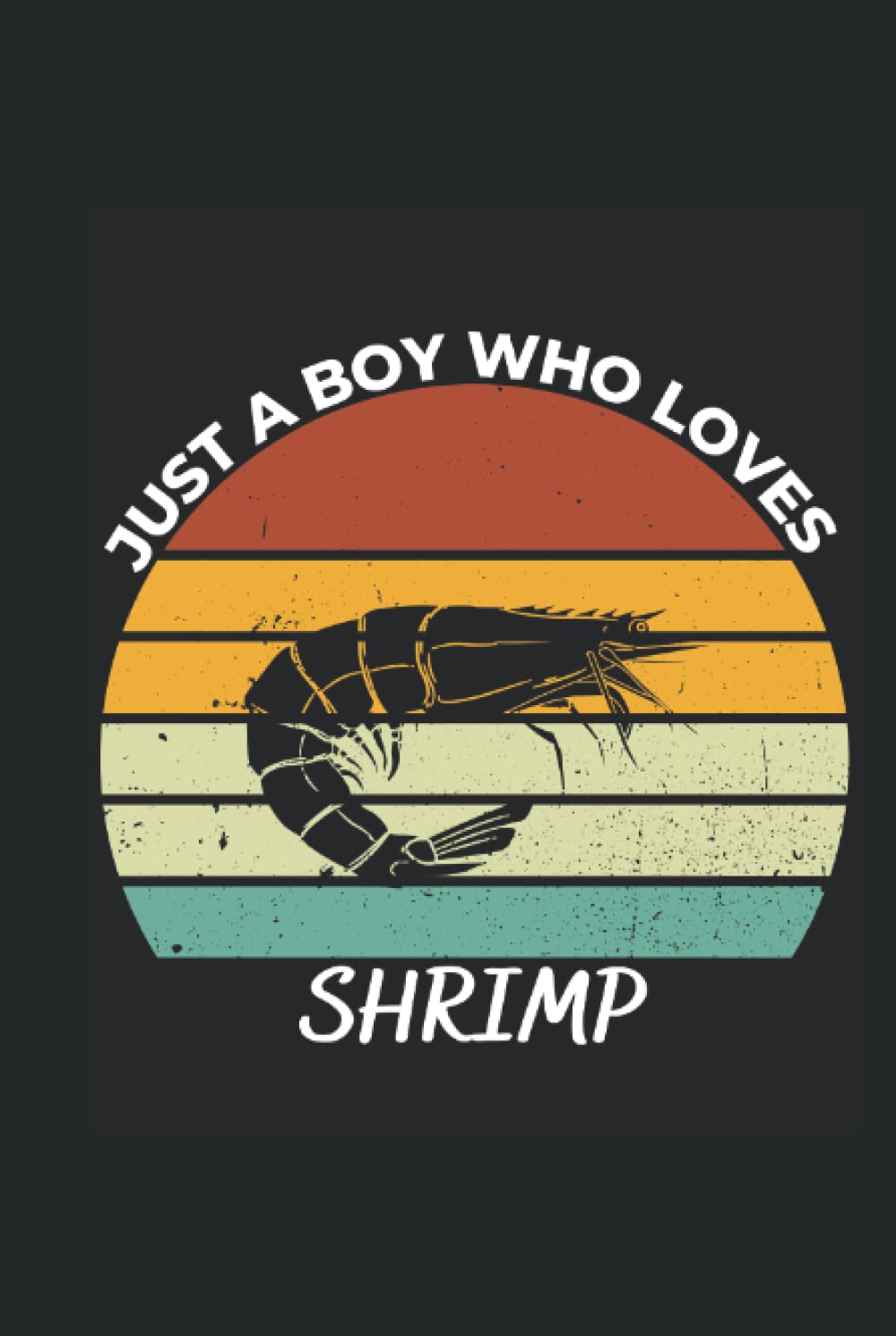 Just A Boy Who Loves Shrimp: A 200 Page, 100 Sheet, 6X9 College Ruled Notebook Journal With Shrimp, Set On A Vintage Background