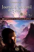 Download Journal d'un éveil du 3ème œil : Tome 1 - 90 expériences d'un autodidacte du spirituel PDF