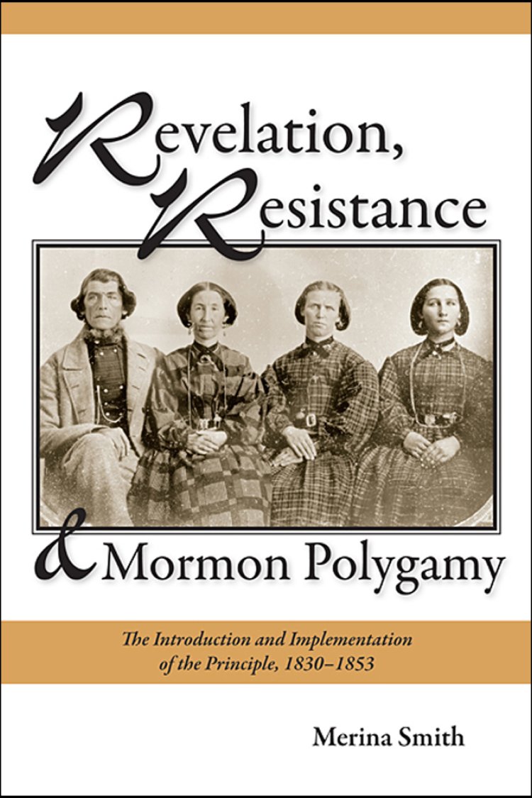 Buy Revelation, Resistance, and Mormon Polygamy: The Introduction and Implementation of the Principle, 1830-1853 — BookShops.in