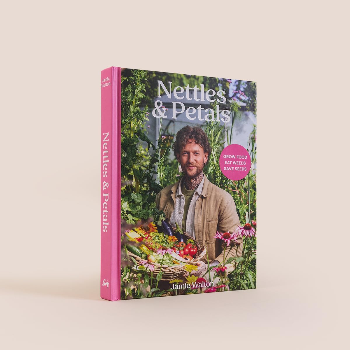 Nettles & Petals: Grow Food. Eat Weeds. Save Seeds. The Sunday Times Bestseller