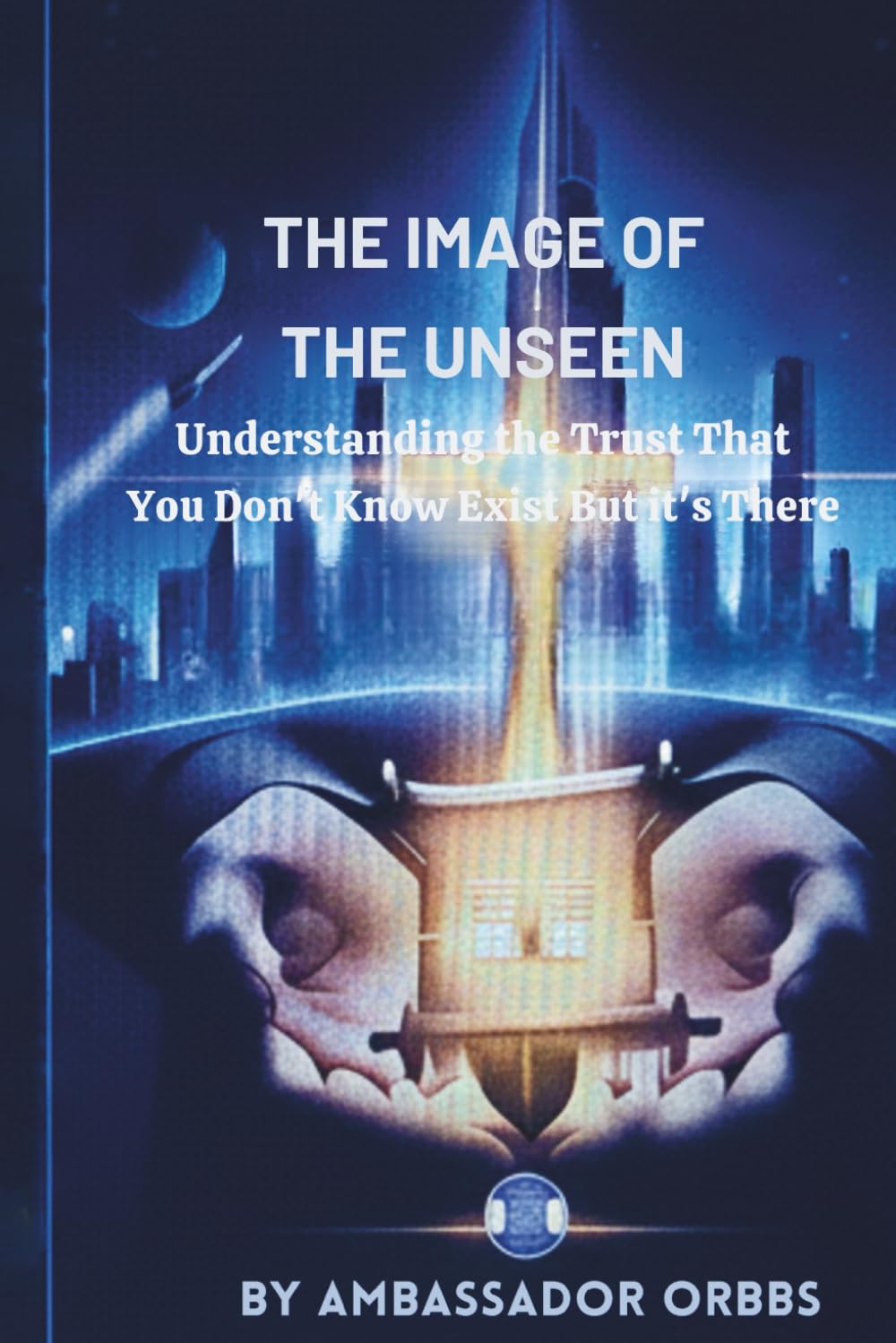 The Image of the Unseen: Understanding the Trust that you Don't Know Exists But it's There