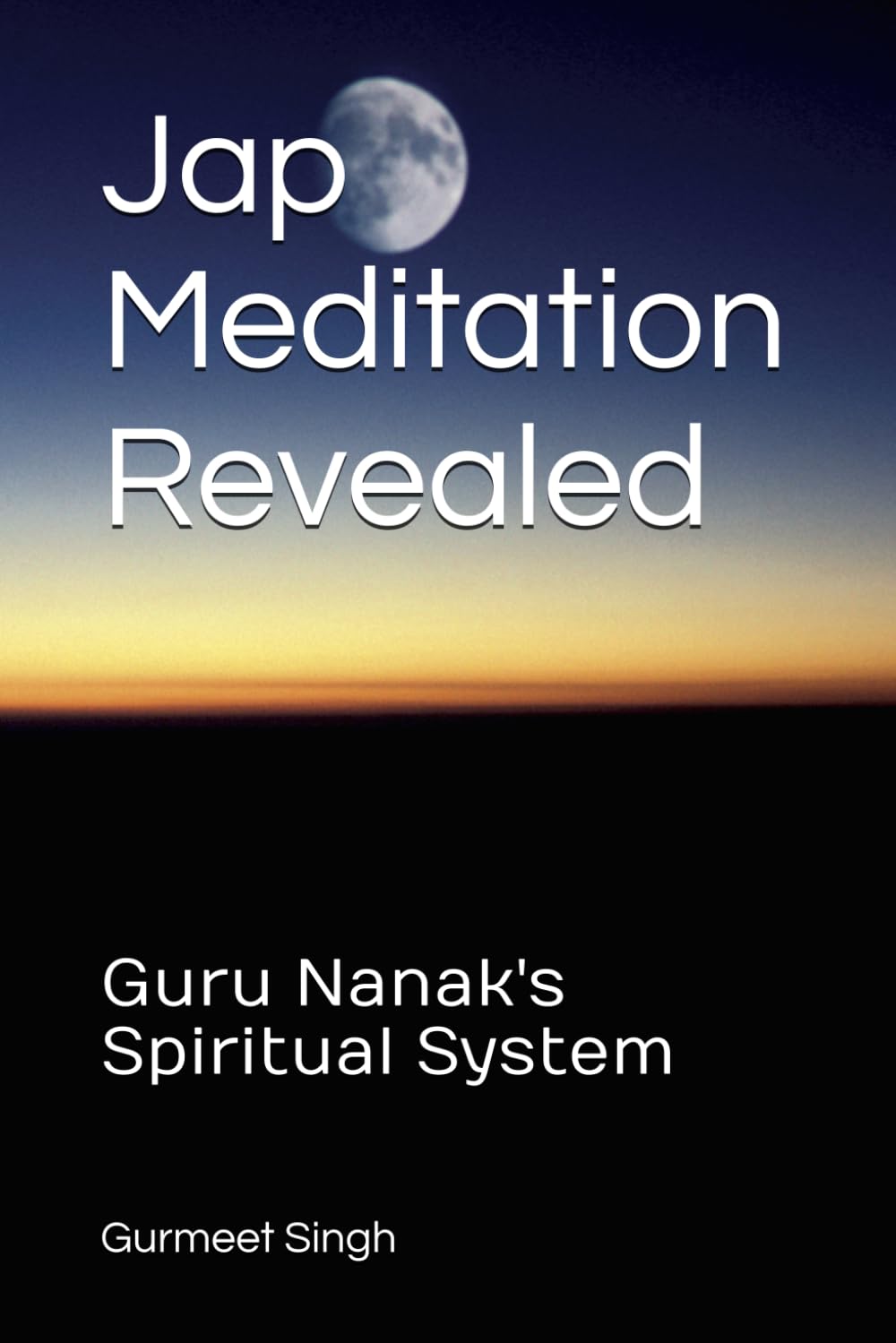 Jap Meditation Revealed: Guru Nanak's Spiritual System