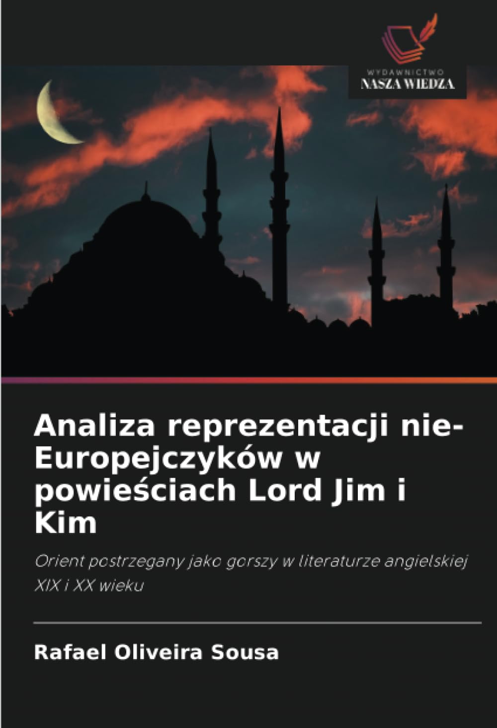 Analiza reprezentacji nie-Europejczyków w powieściach Lord Jim i Kim: Orient postrzegany jako gorszy w literaturze angielskiej XIX i XX wieku