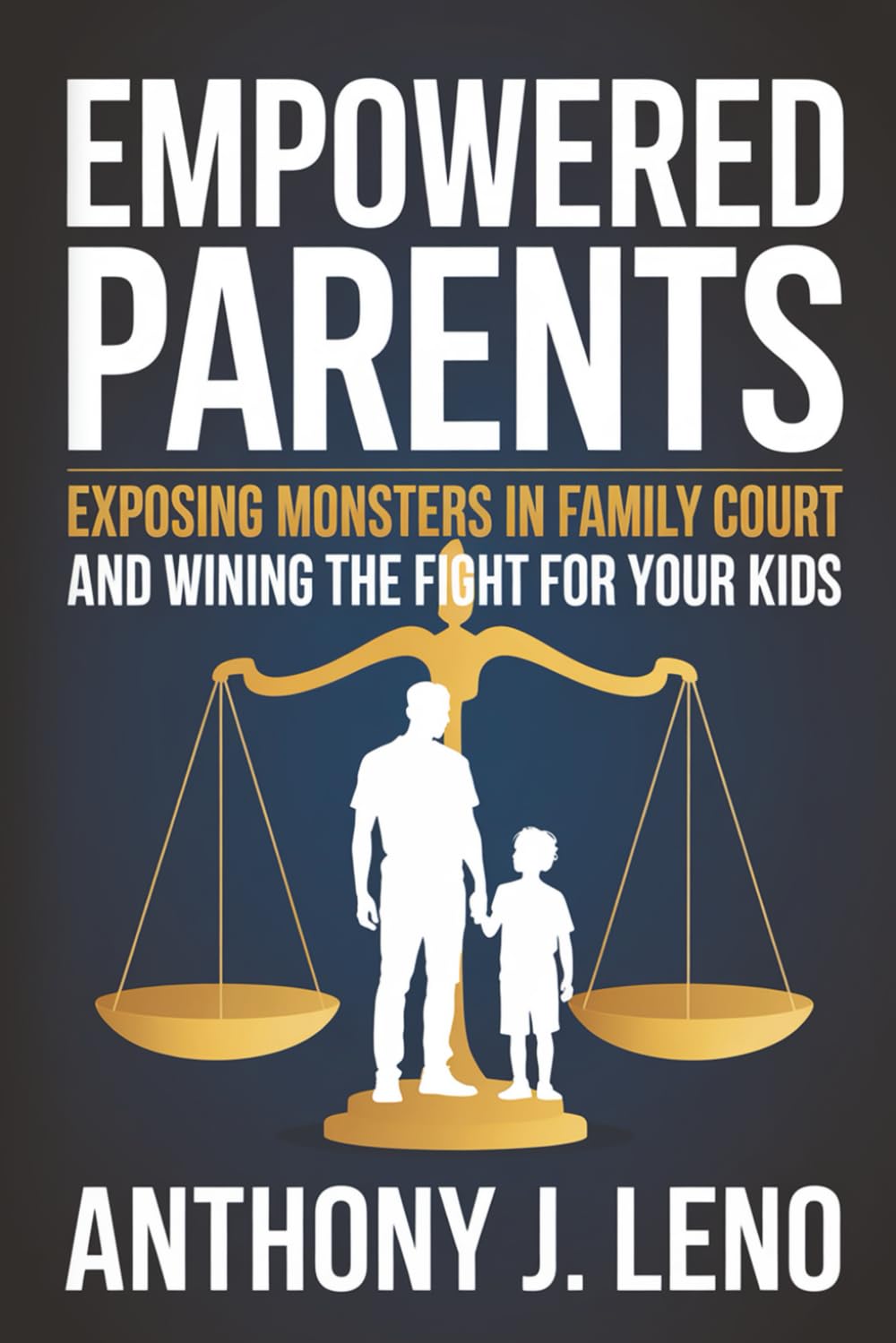 Empowered Parents: Exposing Monsters in Family Court and Winning the Fight for Your Kids
