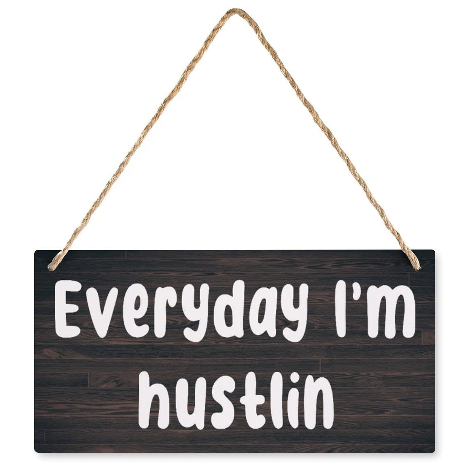 Rustic Decor Sign Everyday I'm Hustlin - Vintage Hanging Wood Plaque, Printed Wall Art for Entrepreneurs/Workers 12X6 Inch
