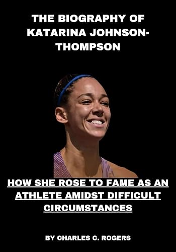 THE BIOGRAPHY OF KATARINA JOHNSON-THOMPSON: HOW SHE ROSE TO FAME AS AN ATHLETE AMIDST DIFFICULT CIRCUMSTANCES