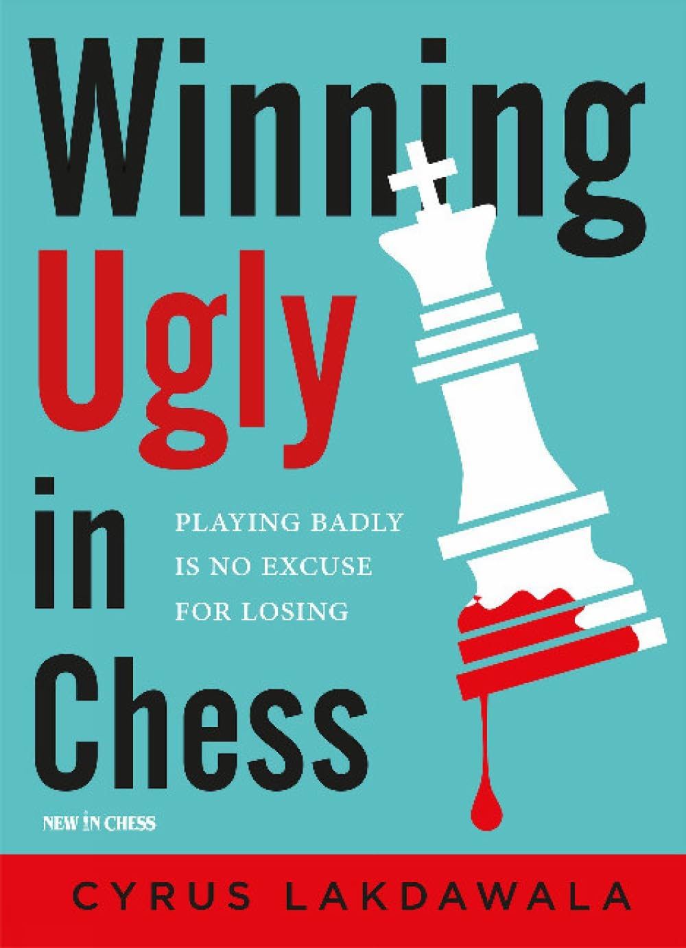 Winning Ugly in Chess by Cyrus Lakdawala - 9789056918286