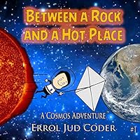 Between a Rock and a Hot Place: The Solar System 1514386038 Book Cover