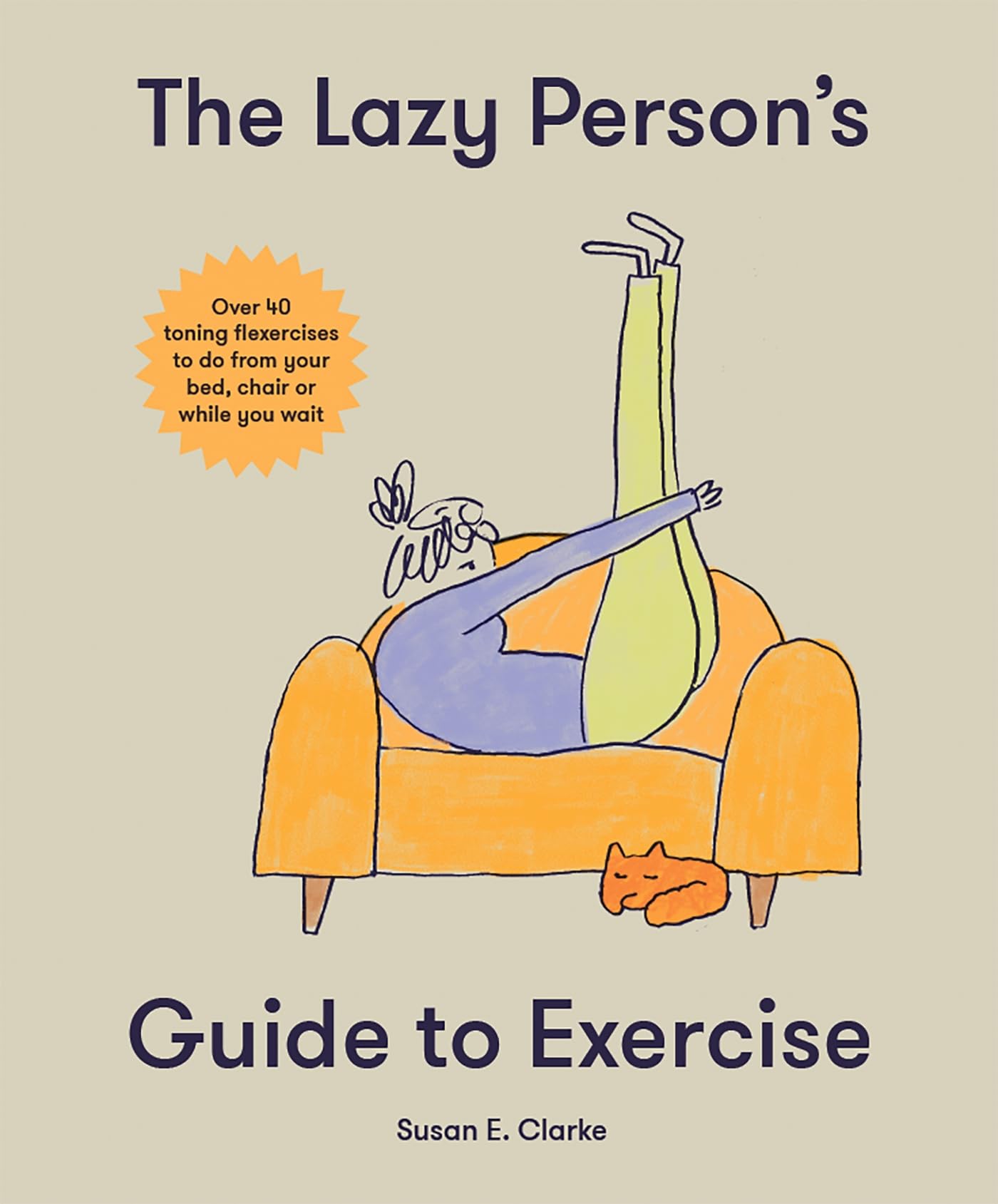 The Lazy Person's Guide to Exercise: Over 40  by Susan Elizabeth Clark HARDBACK