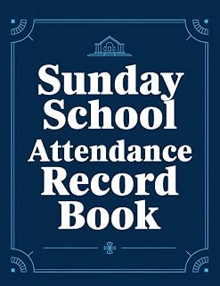 Sunday School Attendance Record Book: A Simple and Organized Way to Monitor Class Participation
