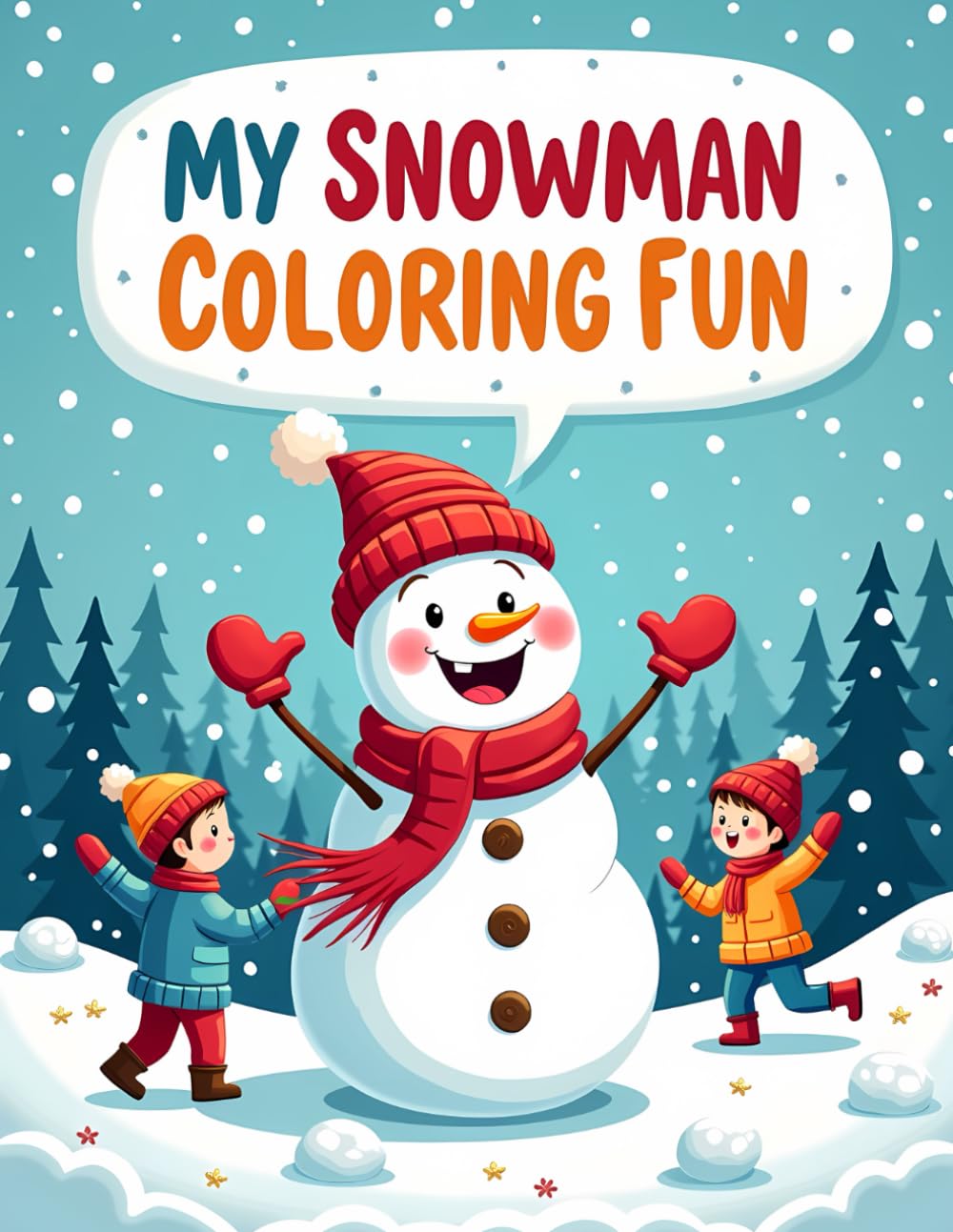 My Snowman Coloring Fun: A fun and joyful snowman coloring book for kids ages 4–8