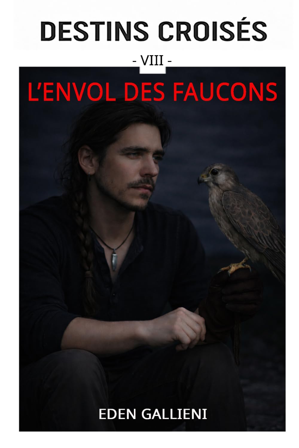 L'ENVOL DES FAUCONS: Destins Croisés - Tome 8