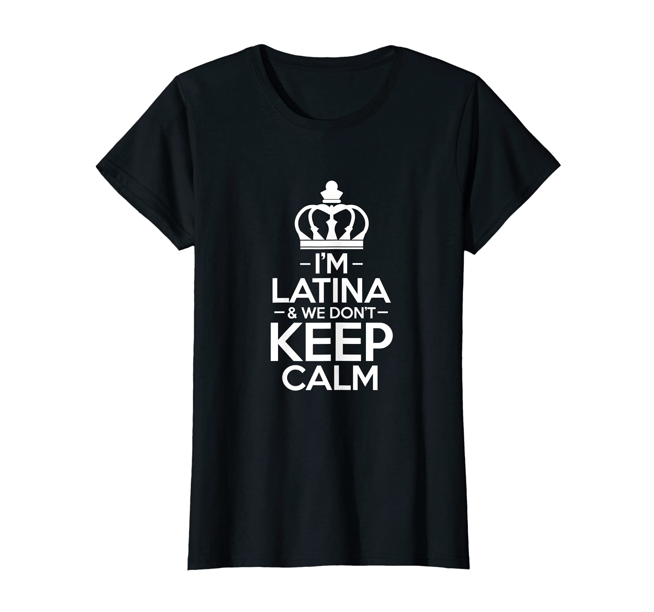 Hispanic Proud Mexican LatinaI´m Latina And We Don´t Keep Calm Latino American Attire T-Shirt