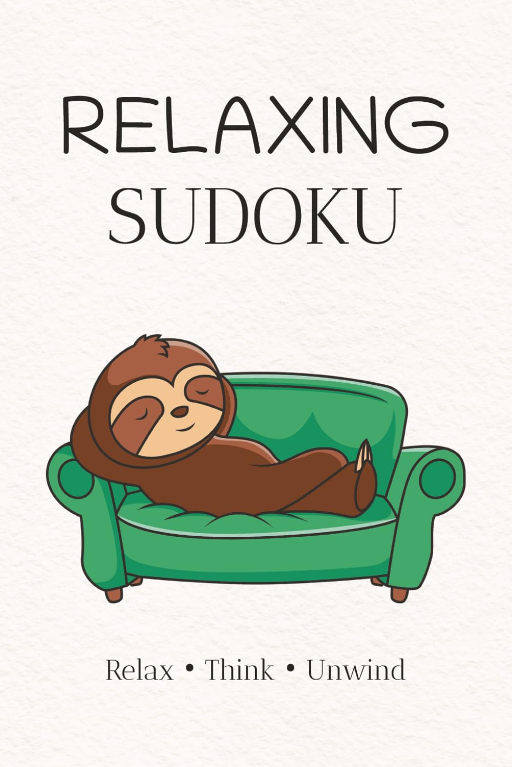 Relaxing Sudoku Puzzle Book: Sudoku Puzzles for Relaxing | Relax, Think, and Unwind | 6x9 Inches, 110 Pages | 50+ Puzzles | Solutions Included