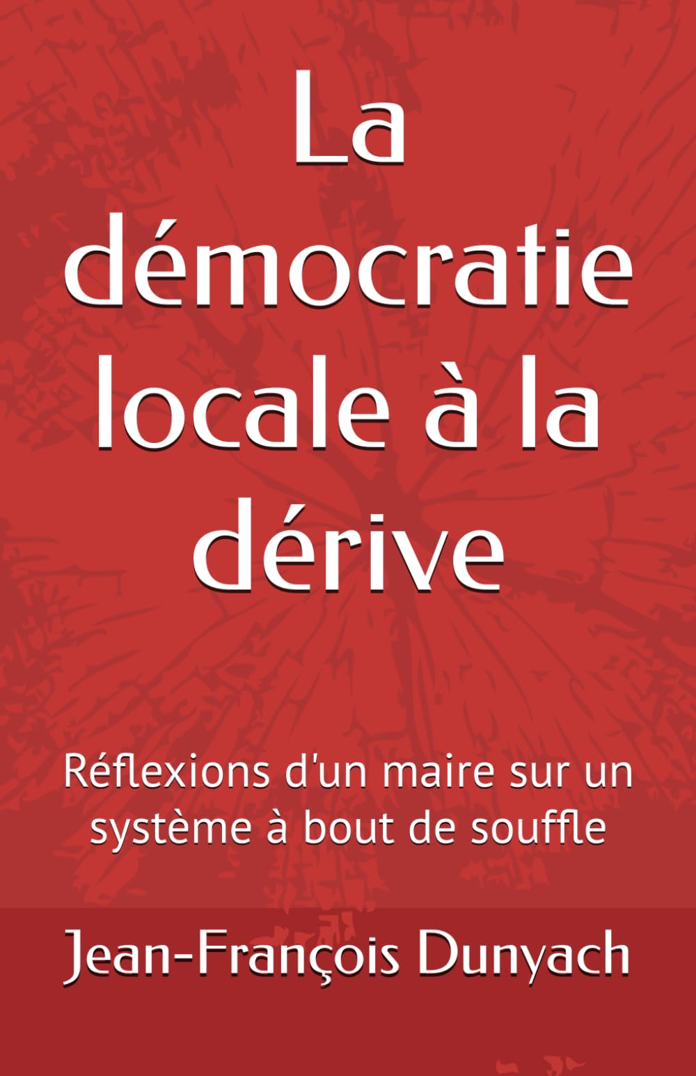 La démocratie locale à la dérive: Réflexions d'un maire sur un système à bout de souffle