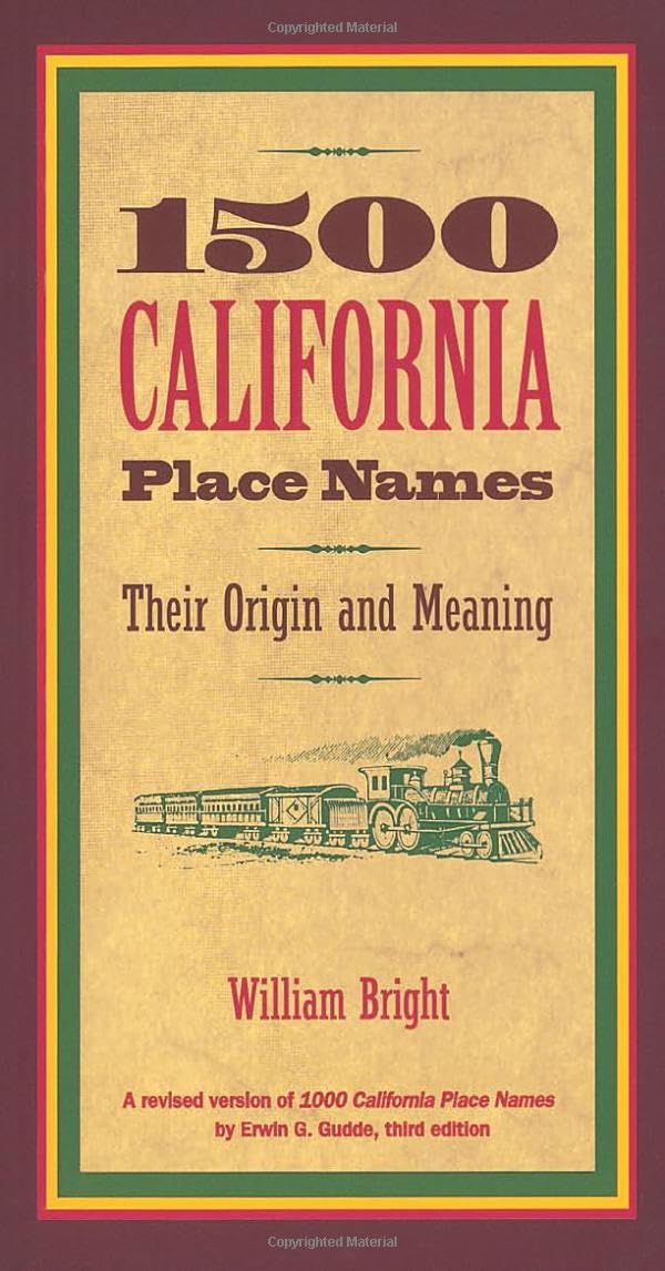 1500 California Place Names: Their Origin and Meaning, A Revised version of 1000 California Place Names by Erwin G. Gudde, Third edition