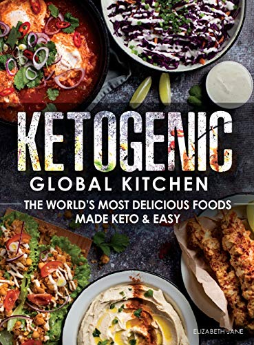 Télécharger Ketogenic Global Kitchen: The World's Most Delicious Foods Made Keto & Easy Francais PDF