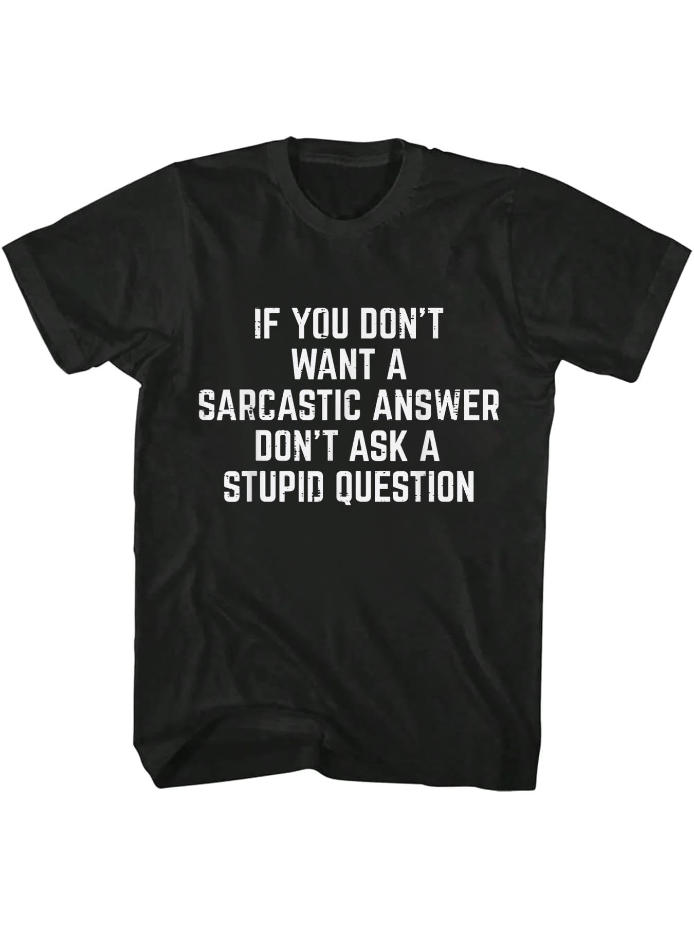 KMFSDXS 100% Cotton You Dont Want Sarcastic Answer Funny Saying Humor Men Women T-Shirt Black