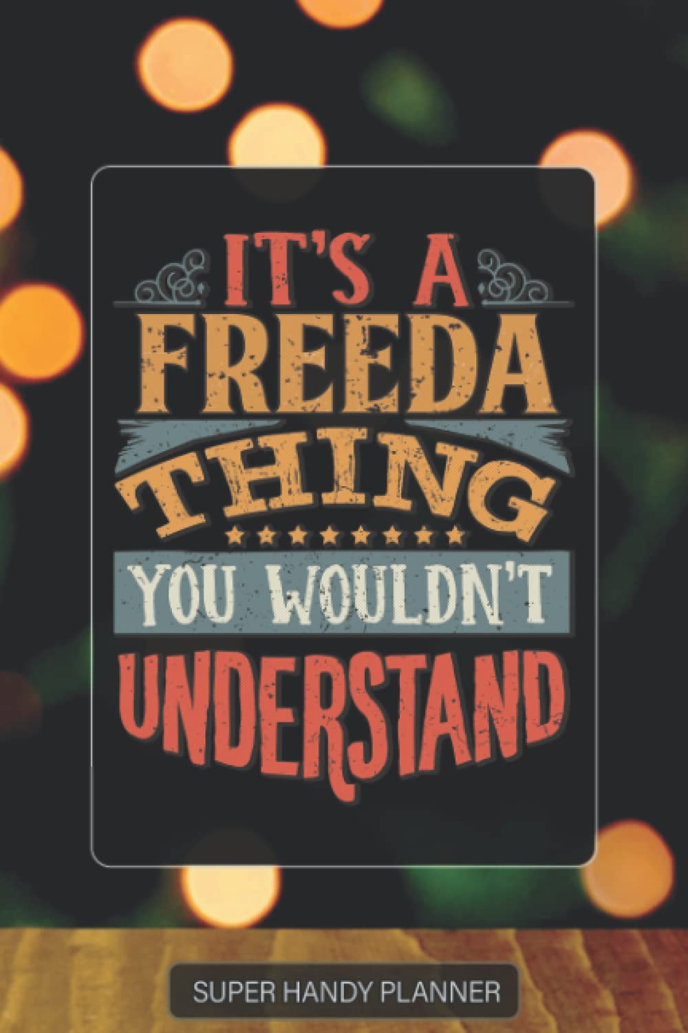 Freeda: It's A Freeda Thing You Wouldn't Understand - Freeda Name Custom Gift Planner Calendar Notebook Journal Password Manager