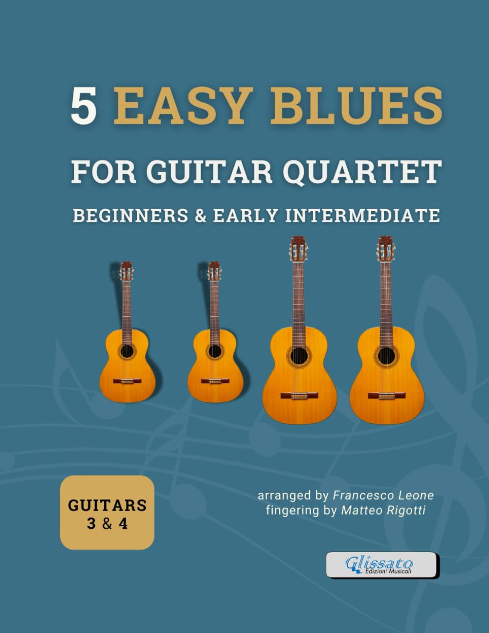 5 Easy Blues for Guitar Quartet – Guitars 3 & 4 Parts: Authentic Blues Arrangements for Beginner and Early Intermediate Guitar Ensembles – Ideal for ... Group Rehearsals, and School Performances