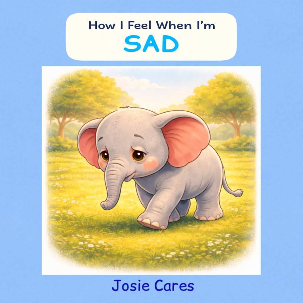 How I Feel When I’m Sad