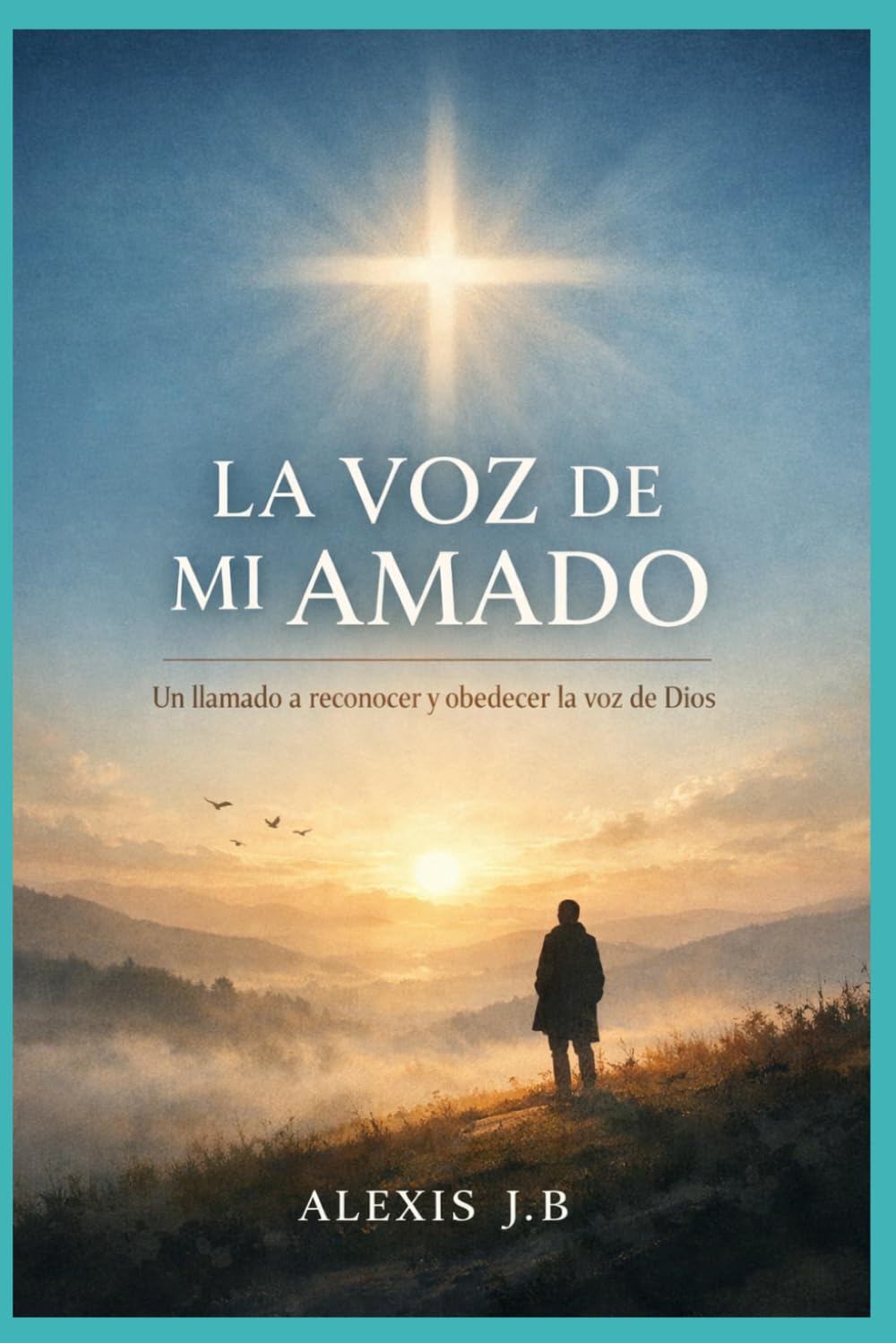 LA VOZ DE MI AMADO Un llamado a reconocer y obedecer la voz de Dios