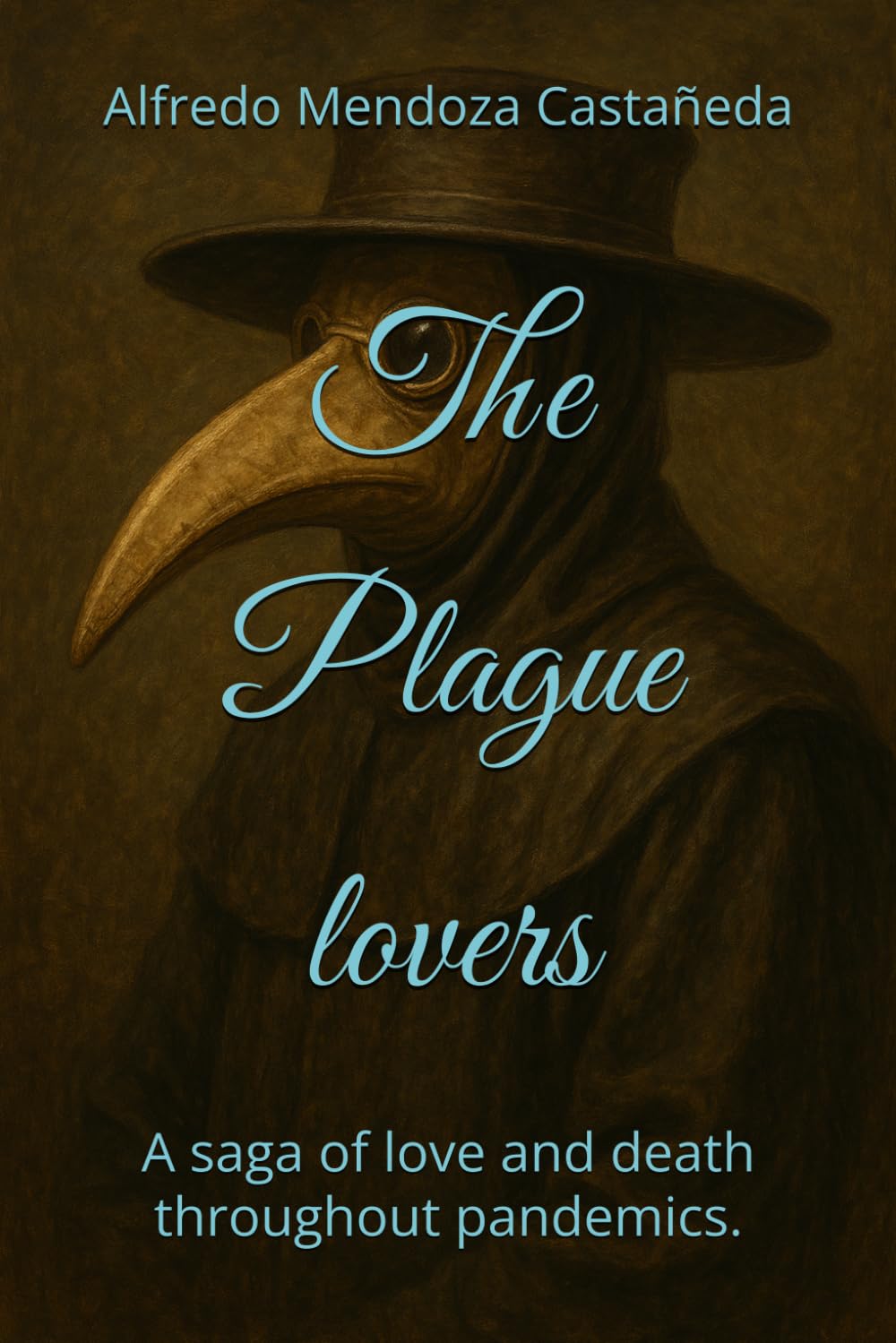 The Plague lovers: A saga of love and death throughout pandemics.