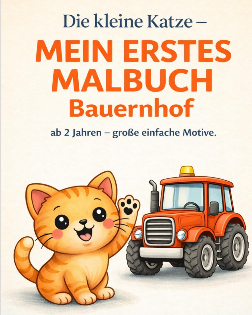 Die kleine Katze – Bauernhof: Malbuch für Kinder ab 2 Jahren | Ausmalen und Entdecken auf dem Bauernhof | Große, einfache Motive für kleine Hände
